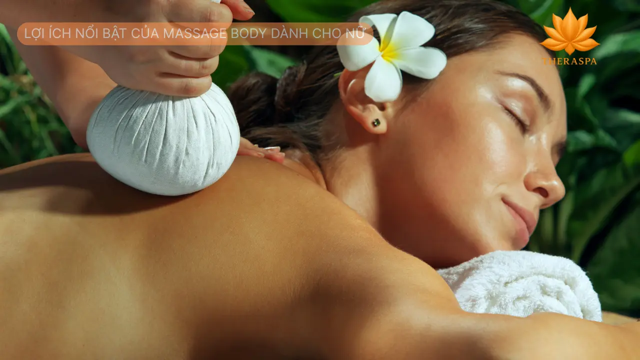 Lợi ích nổi bật của Massage body dành cho nữ