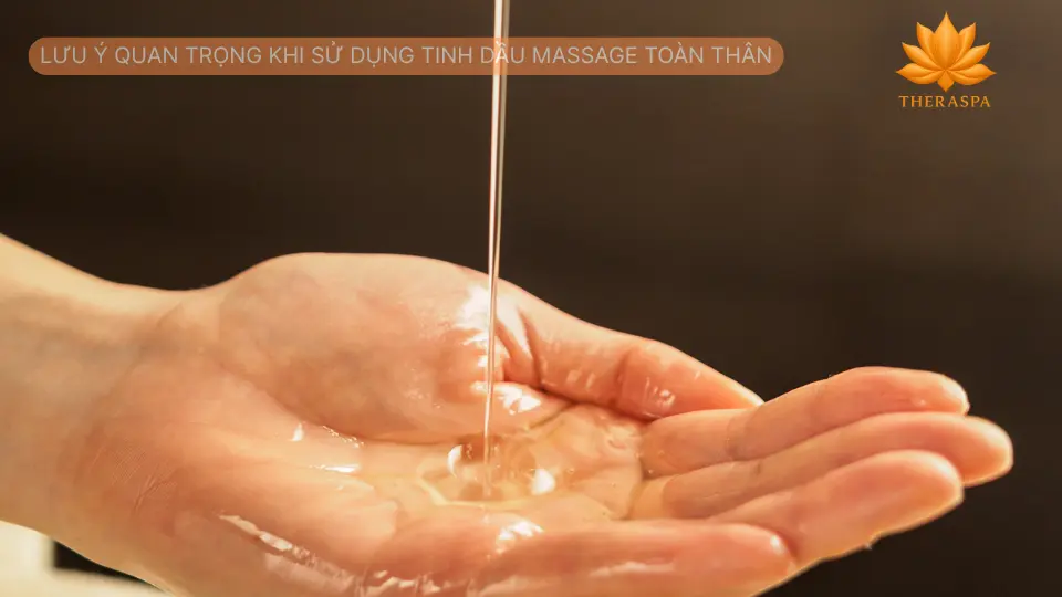 Lưu Ý Quan Trọng Khi Sử Dụng Tinh Dầu Massage Toàn Thân