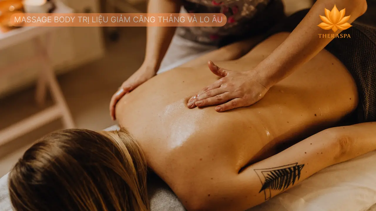Massage body trị liệu Giảm Căng Thẳng và Lo Âu