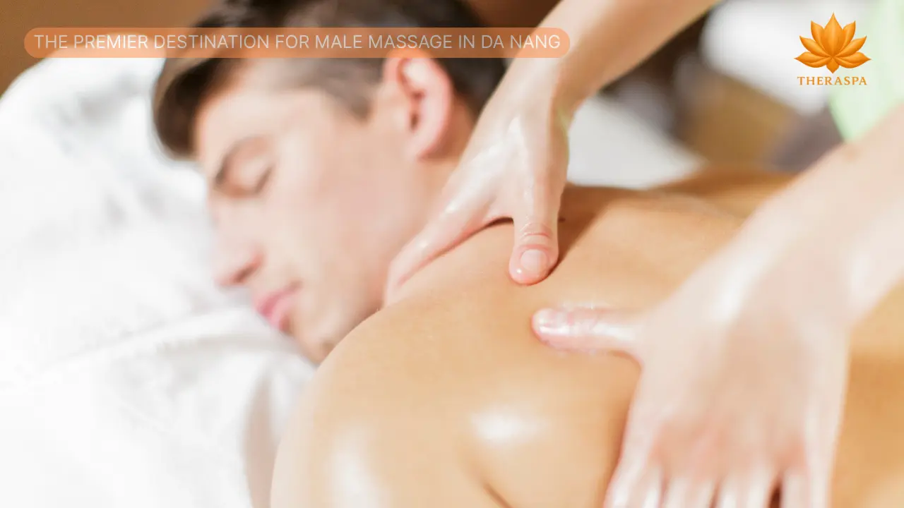 The Premier Destination for Male Massage in Da Nang